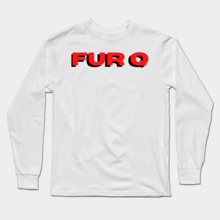 Fur Q The Day Today Long Sleeve T-Shirt